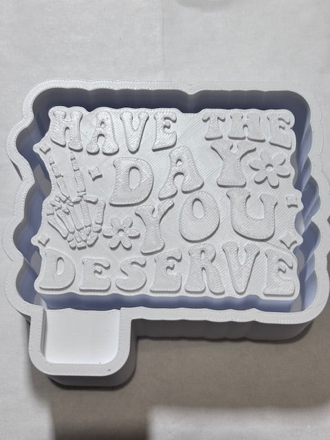 Have the day you deserve 2